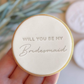 Will You Be My Bridesmaid